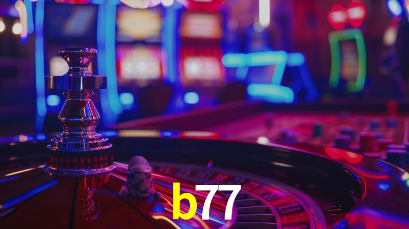 b77: Jogos de Caça-Níqueis-Altas Recompensas, Roleta-Velocidade, Blackjack-Desafios Máximos